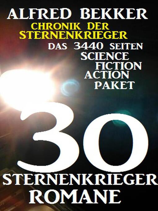 Title details for 30 Sternenkrieger Romane--Das 3440 Seiten Science Fiction Action Paket by Alfred Bekker - Available